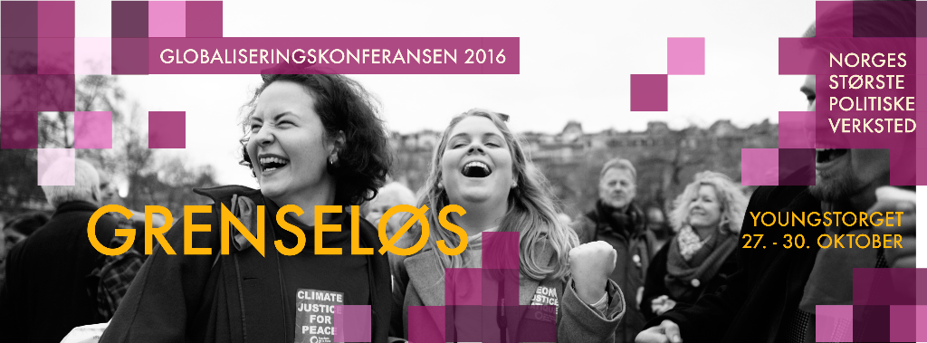 Globaliseringskonferansen 2016: Grenseløs - Norges største politiske verksted - Youngstorget 27. - 30. oktober